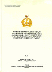 Analisis Kemampuan Pangkalan Utama TNI AL VIII Guna Mendukung Operasi Keamanan Laut di Wilayah Perbatasan Indonesia - Filipina