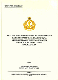 Analisis Pemanfaatan C4ISR Interoperability dan Integrated Data Sharing Guna Meningkatkan Efektivitas Strategi Penangkalan TNI AL di Laut Natuna Utara