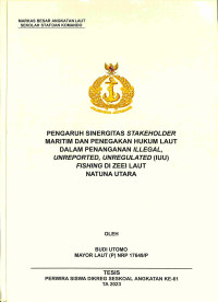 Pengaruh Sinergitas Stakeholder Maritim dan Penegakan Hukum Laut dalam Penanganan Illegal, Unreported, Unregulated (IUU) Fishing di ZEEI Laut Natuna Utara