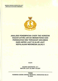 Analisis Penempatan Over the Horizon Radar (OTHR) untuk Mendeteksi dan Peringatan Dini terhadap Ancaman dari Aspek Laut di Alur Laut Kepulauan Indonesia (ALKI) II