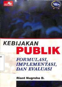 Kebijakan Publik; Formulasi, Implementasi, Dan Evaluasi