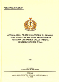 Optimalisasi proses distribusi di gudang Dismatbek Kolinlamil guna meningkatkan kesiapan operasi KRI dalam rangka mendukung tugas TNI AL