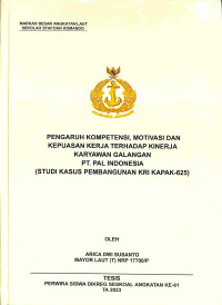 Pengaruh Kompetensi, Motivasi dan Kepuasan Kerja Terhadap Kinerja Karyawan Galangan PT. PAL Indonesia (Studi Kasus Pembangunan KRI Kapak-625