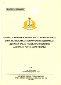 Optimalisasi Sistem Akuisisi Suku Cadang Senjata Guna Meningkatkan Kemampuan Persenjataan Rok Navy Dalam Rangka Penghematan Anggaran Pertahanan Negara