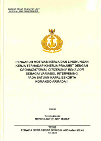 Pengaruh Motivasi Kerja Dan Lingkungan Kerja Terhadap Kinerja Prajurit Dengan Organizational Citizenship Behavior Sebagai Variabel Intervening Pada Satuan Kapal Eskorta Komando Armada II