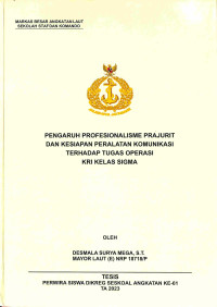 Pengaruh Profesionalisme Prajurit dan Kesiapan Peralatan Komunikasi Terhadap Tugas Operasi KRI Kelas SIGMA