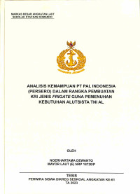 Analisis Kemampuan PT PAL INDONESIA (PERSERO) Dalam Rangka Pembuatan KRI Jenis Frigate Guna Pemenuhan Kebutuhan ALUTSISTA TNI AL