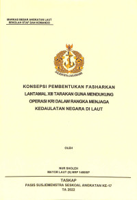 Konsepsi pembentukan Fasharkan Lantamal XIII Tarakan guna mendukung operasi KRI dalam rangka menjaga kedaulatan negara di laut