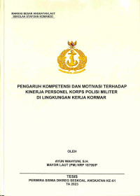 Pengaruh Kompetensi Dan Motivasi Terhadap Kinerja Personel Korps Polisi Militer Di Lingkungan Kerja Kormar