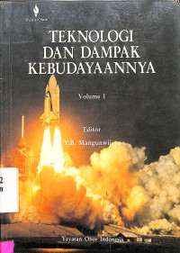 Teknologi Dan Dampak Kebudayaannya. Volume I