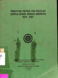 Penelitian Potensi dan Masalah Suplai Bahan Pangan Indonesia 1979-1983