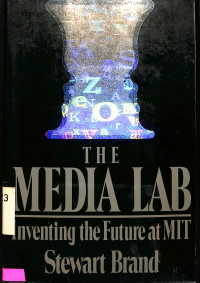 The Media Lab: Inventing The Future At MIT