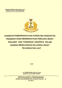 Konsepsi Pemeriksaan Dan Konseling Kesehatan Pranikah Guna Meningkatkan Perilaku Sehat Prajurit Dan Pasangan Hidupnya Dalam Rangka Mewujudkan Keluarga Sehat TNI Angkatan Laut