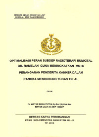 Optimalisasi Peran Subdep Radioterapi Rumkital Dr. Ramelan Guna Meningkatkan Mutu Penanganan Penderita Kanker Dalam Rangka Mendukung Tugas TNI AL