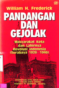 Pandangan dan Gejolak. Masyarakat Kota dan Lahirnya Revolusi Indonesia (Surabaya 1926-1946)