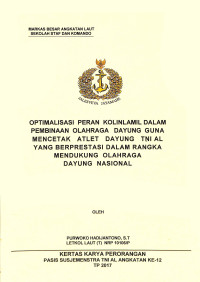 Optimalisasi peran Kolinlamil dalam pembinaan olahraga dayung guna mencetak atlet dayung TNI AL  yang berprestasi dalam rangka mendukung olahraga dayung nasional