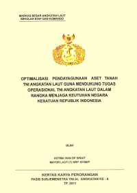 Optimalisasi Pendayagunaan Aset Tanah TNI Angkatan Laut Guna Mendukung Tugas Operasional TNI Angkatan Laut Dalam Rangka Menjaga Keutuhan Negara Kesatuan Republik Indonesia