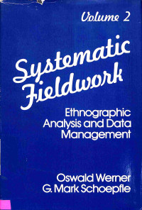 Systematic Fieldwork Vol 2. Ethnographic Analysis and Data Management;