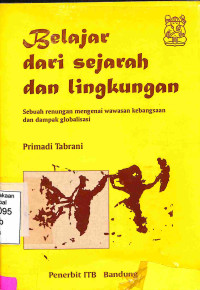 Belajar Dari Sejarah dan Lingkungan. Sebuah Renungan Mengenai Wawasan Kebangsaan dan Dampak Globalisasi