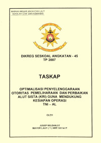 Optimalisasi Penyelanggaraan Otoritas Pemeliharaan Dan Perbaikan Alut Sista (KRI) Guna Mendukung Kesiapan Operasi TNI - AL