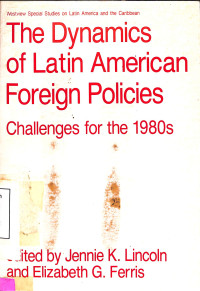 The Dynamics of Latin American Foreign Policies. Challenges for the 1980s