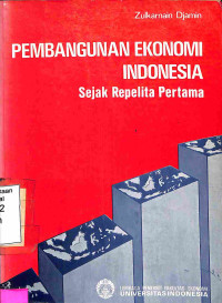 Pembangunan Ekonomi Indonesia: Sejak Repelita Pertama