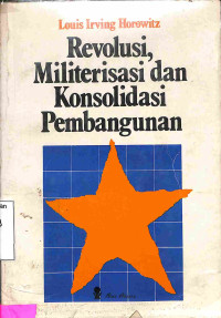 Revolusi, Militerisasi Dan konsolidasi Pembangunan