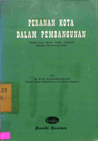 Peranan Kota Dalam Pembangunan: Ditimjau Secara Historis, Yuridis,Komparatif, Sosiologis, Ekonomis dan Politis