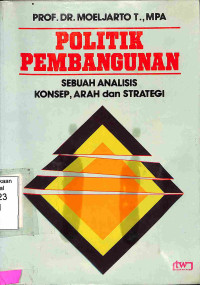 Politik Pembangunan. Sebuah Analisa Konsep, Arah dan Strategi