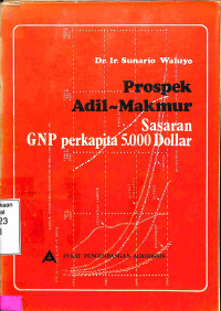 Prospek Adil-Makmur. Sasaran GNP Perkapita 5.000 Dollar