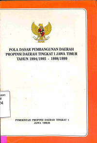 POLA DASAR PEMBANGUNAN DAERAH PROPINSI DAERAH TINGKAT I JAWA TIMUR TAHUN 1994/1995 - 1998/1999