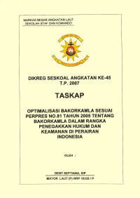 Optimalisasi Bakorkamla Sesuai Perpres No.81 Tahun 2005 Tentang Bakorkamla Dalam Rangka Penegakkan Hukum Dan Keamanan Di Perairan Indonesia