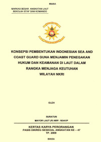 Konsepsi Pembentukan Indonesian Sea And Coast Guard Guna Menjamin Penegakan Hukum Dan Keamanan Di Laut Dalam Rangka Menjaga Keutuhan Wilayah NKRI