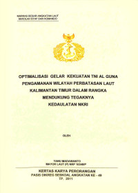 Optimalisasi gelar kekuatan TNI AL guna pengamanan wilayah perbatasan laut Kalimantan Timur dalam rangka mendukung tegaknya kedaulatan NKRI