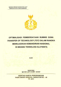 Optimalisasi pemberdayaan bumnis guna Transfer Of Technology (TOT) dalam rangka mewujudkan kemandirian nasional di bidang teknologi alutsista