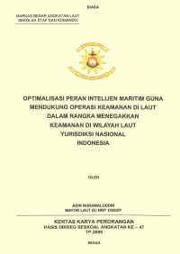 Optimalisasi Peran Intelijen Maritim Guna Mendukung Operasi Keamanan Di Laut Dalam Rangka Menegakkan Keamanan Di Wilayah Laut Yurisdiksi Nasional Indonesia