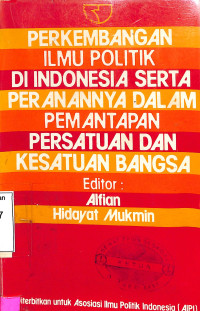 Perkembangan Ilmu Politik di Indonesia Serta Peranannya dalam Pemantapan Persatuan dan Kesatuan bangsa