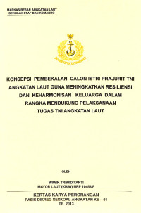 Konsepsi Pembekalan Calon Istri Prajurit TNI Angkatan Laut Guna Meningkatan Resiliensi Dan Keharmonisian Keluarga Dalam Rangka Mendukung Pelaksanaan Tugas TNI Angkatan Laut