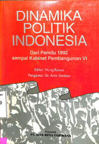 Dinamika Politik Indonesia. Dari Pemilu 1992 Sampai Kabinet Pembangunan VI