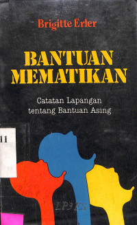 Bantuan Mematikan. Catatan Lapangan Tentang Bantuan Asing