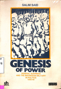 Genesis Of Power: General Sudirman And The Indonesian Military In Politics