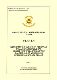 Konsepsi Pengembangan Kekuatan TNI AL Guna Mewujudkan Konsep Archipelagic Warfare Dalam Rangka Mendukung Pertahanan Negara Di Laut