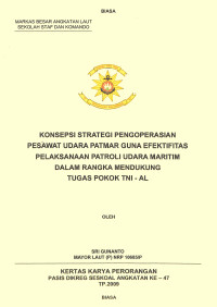 Konsepsi Strategi Pengoperasian Pesawat Udara Patmar Guna Efektifitas Pelaksanaan Patroli Udara Maritim Dalam Rangka Mendukung Tugas Pokok TNI - Al