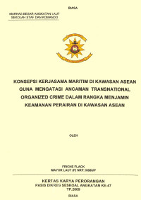 Konsepsi Kerjasama Maritim Di Kawasan Asean Guna Mengatasi Ancaman Transnational Organized Crime Dalam Rangka Menjamin Keamanan Perairan Di Kawasan Asean