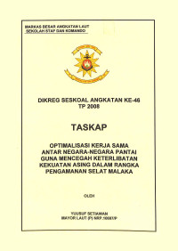 Optimalisasi Kerja Sama Antar Negara Pantai Guna Mencegah Keterlibatan Kekuatan Asing Dalam Rangka Pengamanan Selat Malaka