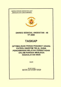 Optimalisasi peran Pesawat Udara patroli maritim TNI AL guna pengamanan wilayah perbatasan dalam rangka menjaga kedaulatan NKRI