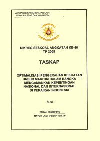 Optimalisasi Pengerahan Kekuatan Unsur Maritim Dalam Rangka Mengamankan Kepentingan Nasional Dan Internasional Di Perairan Indonesia