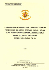 Konsepsi Penggunaan Kapal Jenis LPD Sebagai Pendukung Logistik Operasi Kapal Selam Guna Peningkatan Kemampuan Operasional Kapal Selam Dalam Rangka Mendukung Tugas TNI AL