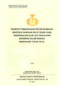 Konsepsi pembangunan sistem keamanan maritim di kawasan selat sunda guna pengendalian alur laut kepulauan indonesia dalam rangka mendukung tugas TNI AL
