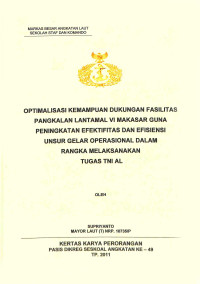 Optimalisasi kemampuan dukungan fasilitas pangkalan Lantamal VI Makasar guna peningkatan efektifitas dan efisiensi unsur gelar operasional dalam rangka melaksanakan tugas TNI AL